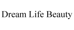 DREAM LIFE BEAUTY trademark