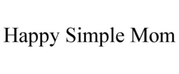 HAPPY SIMPLE MOM trademark