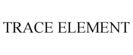 TRACE ELEMENT trademark