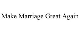 MAKE MARRIAGE GREAT AGAIN trademark