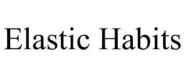 ELASTIC HABITS trademark