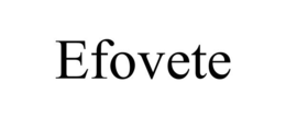 EFOVETE trademark