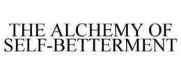 THE ALCHEMY OF SELF-BETTERMENT trademark