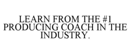 LEARN FROM THE #1 PRODUCING COACH IN THE INDUSTRY. trademark