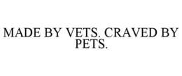MADE BY VETS. CRAVED BY PETS. trademark