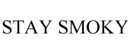 STAY SMOKY trademark