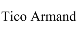 TICO ARMAND trademark