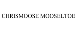 CHRISMOOSE MOOSELTOE trademark