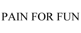 PAIN FOR FUN trademark