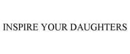 INSPIRE YOUR DAUGHTERS trademark