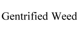 GENTRIFIED WEED trademark