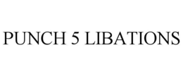 PUNCH 5 LIBATIONS trademark