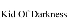 KID OF DARKNESS trademark