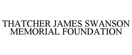 THATCHER JAMES SWANSON MEMORIAL FOUNDATION trademark