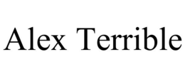 ALEX TERRIBLE trademark