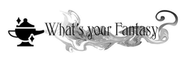 WHAT'S YOUR FANTASY trademark