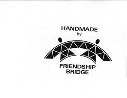 HANDMADE BY FRIENDSHIP BRIDGE trademark