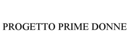 PROGETTO PRIME DONNE trademark