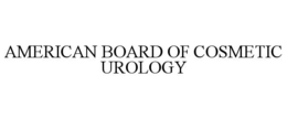 AMERICAN BOARD OF COSMETIC UROLOGY trademark