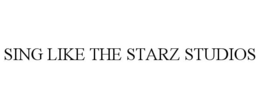 SING LIKE THE STARZ STUDIOS trademark