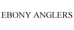 EBONY ANGLERS trademark