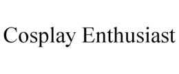 COSPLAY ENTHUSIAST trademark