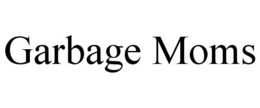 GARBAGE MOMS trademark