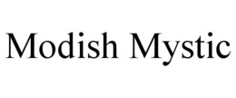 MODISH MYSTIC trademark
