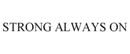 STRONG ALWAYS ON trademark