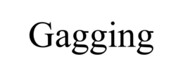GAGGING trademark