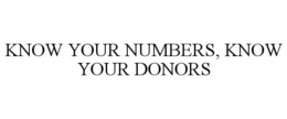 KNOW YOUR NUMBERS, KNOW YOUR DONORS trademark