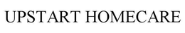 UPSTART HOMECARE trademark