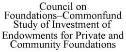 COUNCIL ON FOUNDATIONS-COMMONFUND STUDY OF INVESTMENT OF ENDOWMENTS FOR PRIVATE AND COMMUNITY FOUNDATIONS trademark