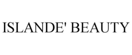 ISLANDE' BEAUTY trademark