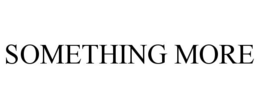 SOMETHING MORE trademark
