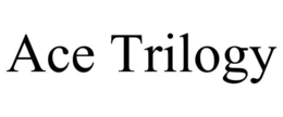 ACE TRILOGY trademark