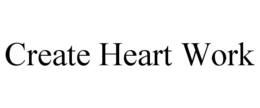 CREATE HEART WORK trademark