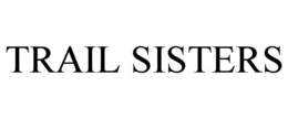 TRAIL SISTERS trademark