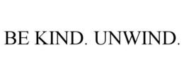 BE KIND. UNWIND. trademark
