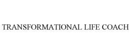TRANSFORMATIONAL LIFE COACH trademark