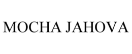 MOCHA JAHOVA trademark