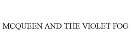 MCQUEEN AND THE VIOLET FOG trademark