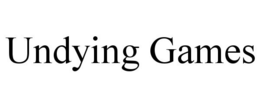 UNDYING GAMES trademark