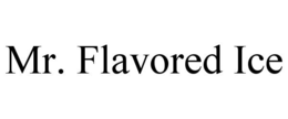 MR. FLAVORED ICE trademark