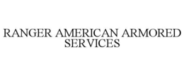 RANGER AMERICAN ARMORED SERVICES trademark