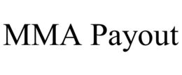 MMA PAYOUT trademark