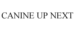CANINE UP NEXT trademark