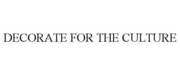 DECORATE FOR THE CULTURE trademark