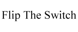 FLIP THE SWITCH trademark