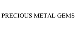 PRECIOUS METAL GEMS trademark
